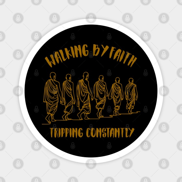 Walking-By-Faith-Tripping-Constantly Magnet by Creatifly Graphic Tees